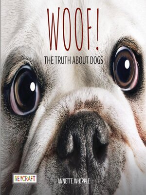 cover image of Woof! the Truth About Dogs